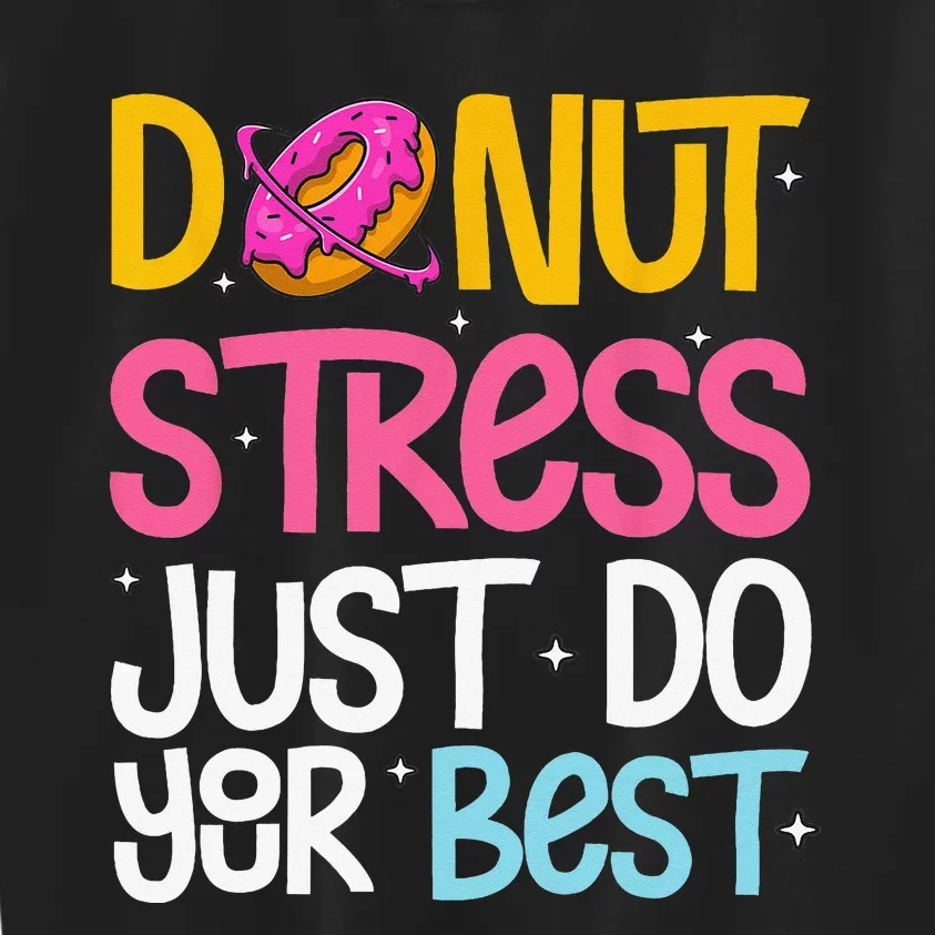 Donut Stress Just Do Your Best Rock The Test Day Teacher Kids Sweatshirt