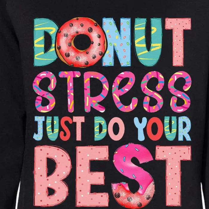 Donut Stress Just Do Your Best Funny Teachers Testing Day Womens California Wash Sweatshirt