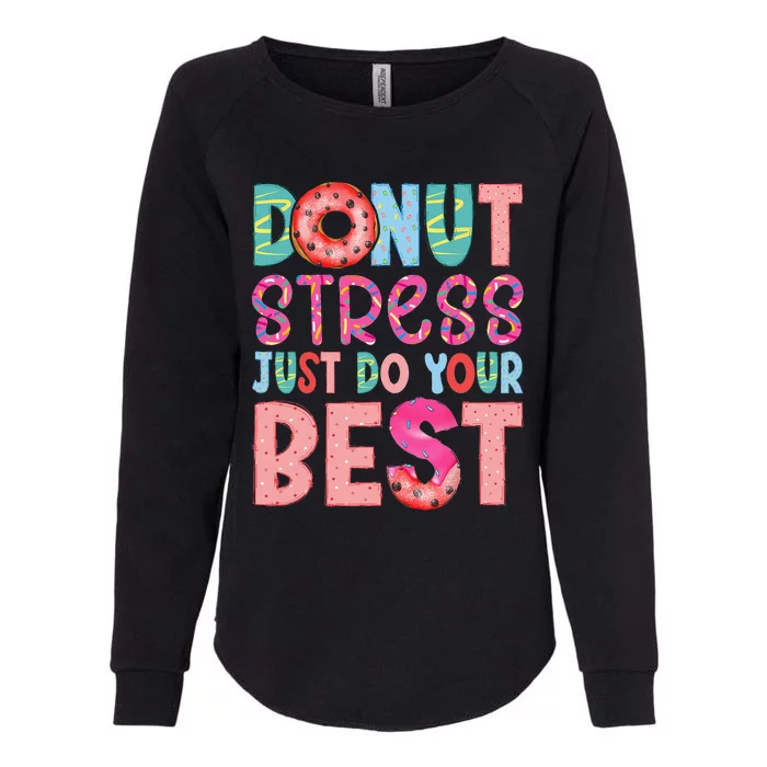 Donut Stress Just Do Your Best Funny Teachers Testing Day Womens California Wash Sweatshirt