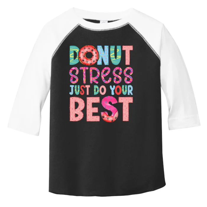 Donut Stress Just Do Your Best Funny Teachers Testing Day Toddler Fine Jersey T-Shirt