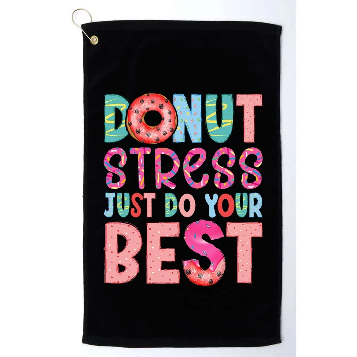 Donut Stress Just Do Your Best Funny Teachers Testing Day Platinum Collection Golf Towel