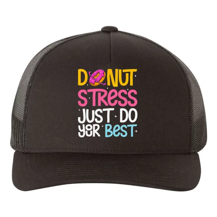 Donut Stress Just Do Your Best Rock The Test Day Teacher Yupoong Adult 5-Panel Trucker Hat