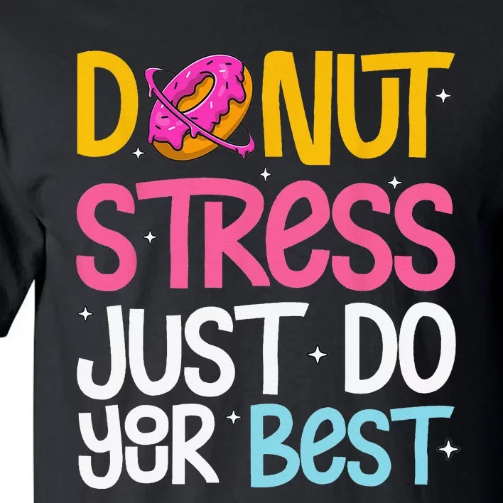 Donut Stress Just Do Your Best Rock The Test Day Teacher Tall T-Shirt