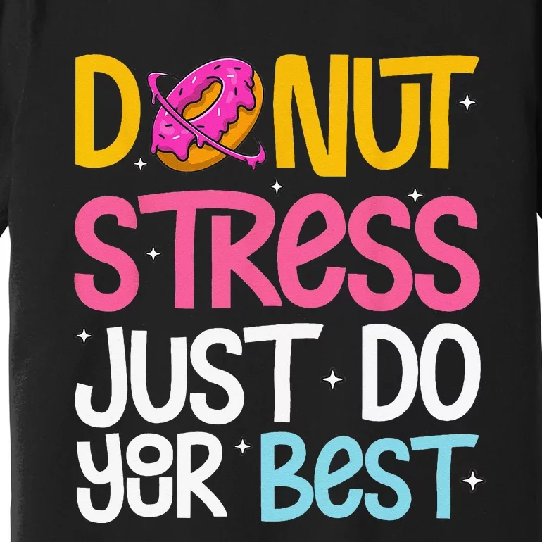 Donut Stress Just Do Your Best Rock The Test Day Teacher Premium T-Shirt