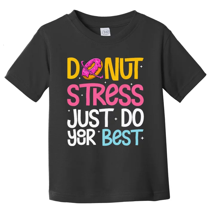 Donut Stress Just Do Your Best Rock The Test Day Teacher Toddler T-Shirt