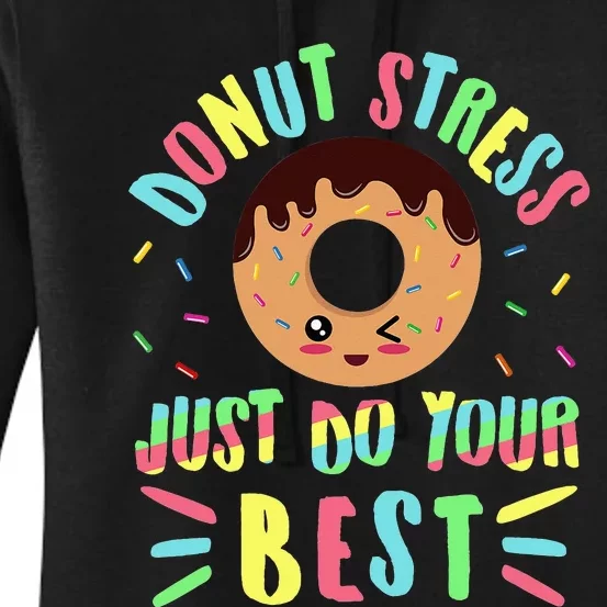 Donut Stress Just Do Your Best Testing Teacher Women's Pullover Hoodie