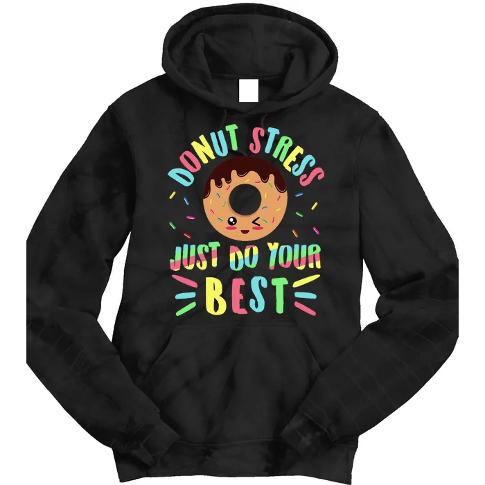 Donut Stress Just Do Your Best Testing Teacher Tie Dye Hoodie