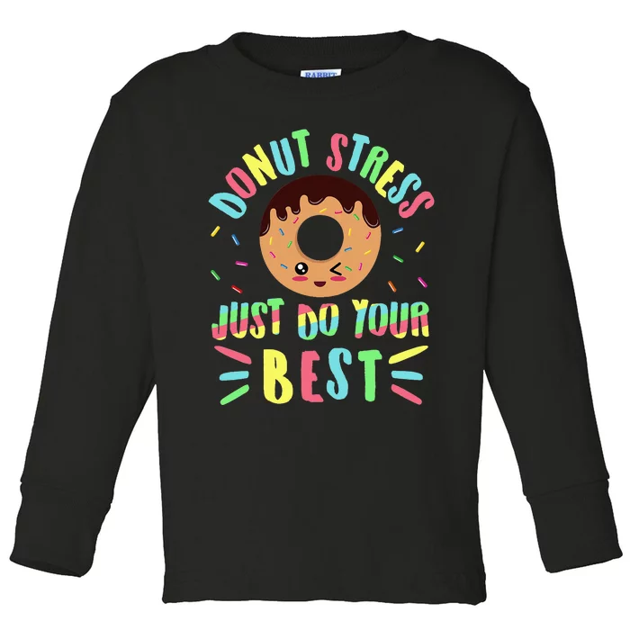 Donut Stress Just Do Your Best Testing Teacher Toddler Long Sleeve Shirt