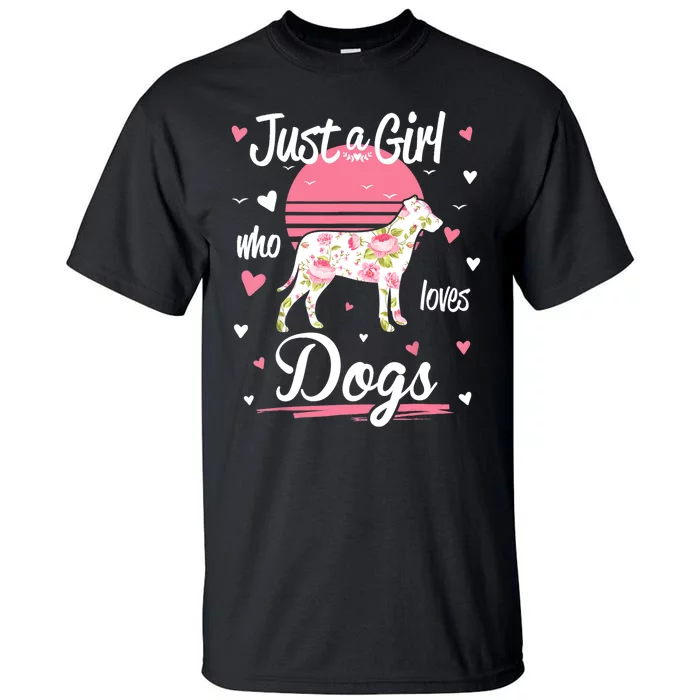 Dog Shirt. Just A Girl Who Loves Dogs TShirt Tall T-Shirt