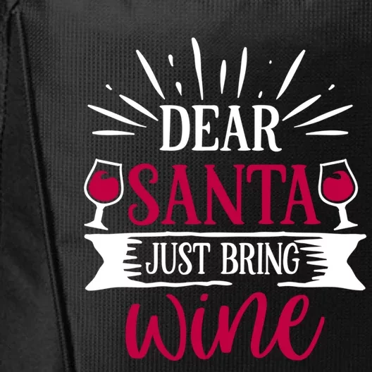 Dear Santa Just Bring Wine Holiday Ing Saying Christmas Meaningful Gift City Backpack