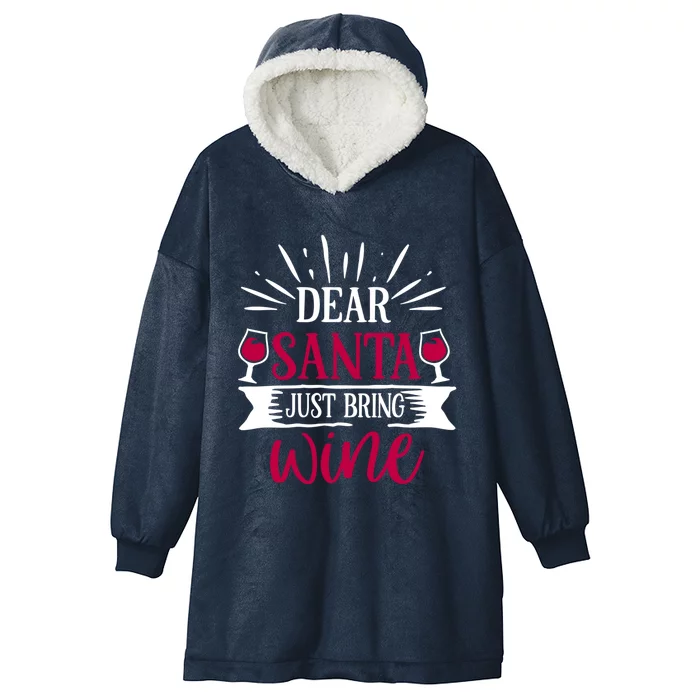 Dear Santa Just Bring Wine Holiday Ing Saying Christmas Meaningful Gift Hooded Wearable Blanket