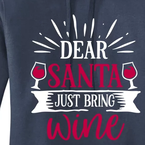 Dear Santa Just Bring Wine Holiday Ing Saying Christmas Meaningful Gift Women's Pullover Hoodie