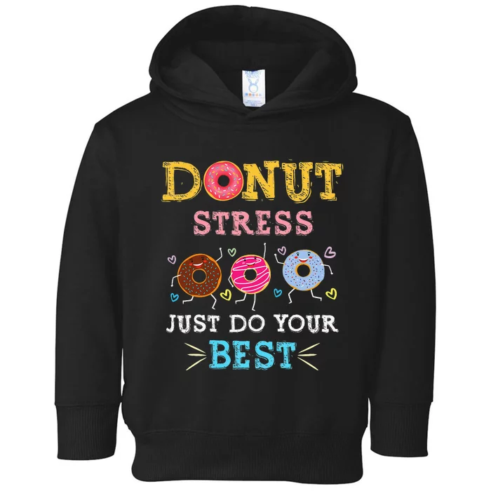 Donut Stress Just Do Your Best Teachers Testing Day Toddler Hoodie