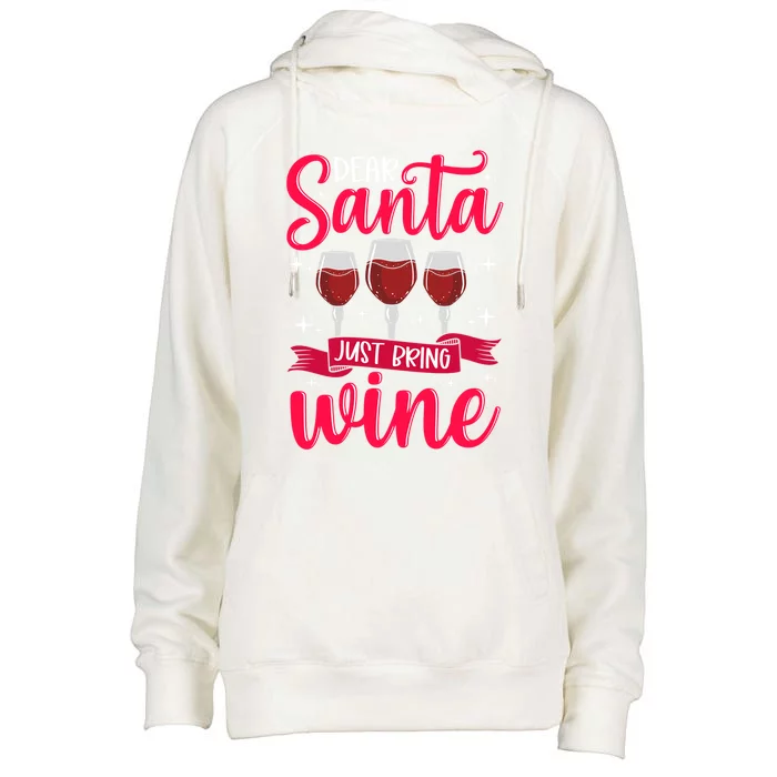 Dear Santa Just Bring Wine Funny Gift Womens Funnel Neck Pullover Hood