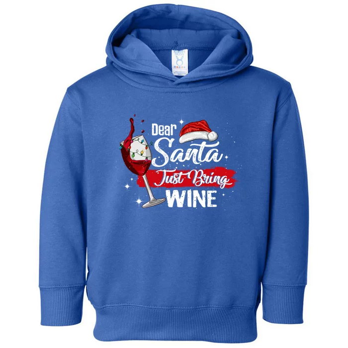 Dear Santa Just Bring Wine It Is My Perfect Christmas Funny Gift Cool Gift Toddler Hoodie