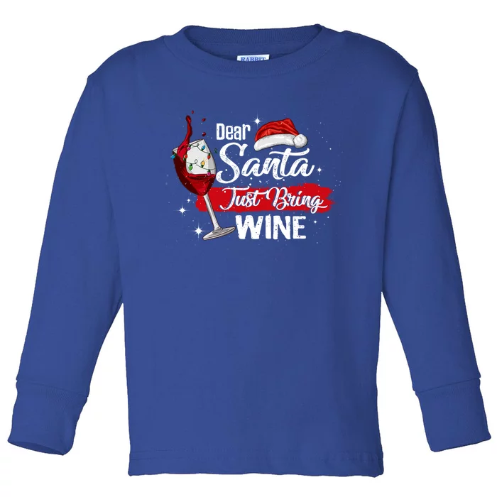 Dear Santa Just Bring Wine It Is My Perfect Christmas Funny Gift Cool Gift Toddler Long Sleeve Shirt