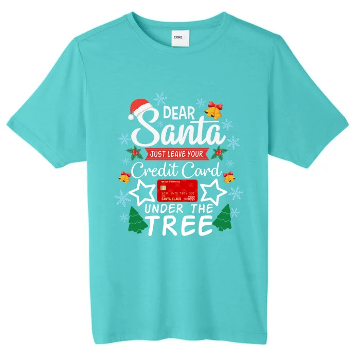 Dear Santa Just Leave Your Credit Card Under The Tree Xmas Gift ChromaSoft Performance T-Shirt