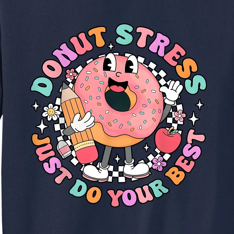 Donus Stress Just Do Your Best State Testing Tall Sweatshirt