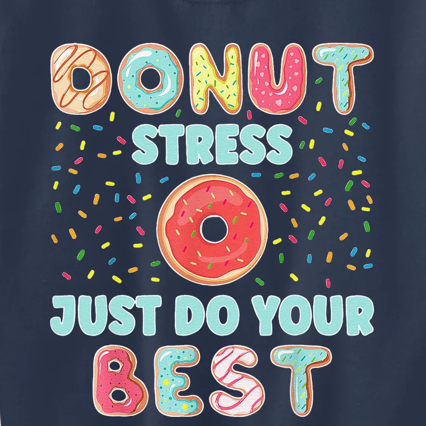 Donut Stress Just Do Your Best Funny Teachers Testing Day Kids Sweatshirt