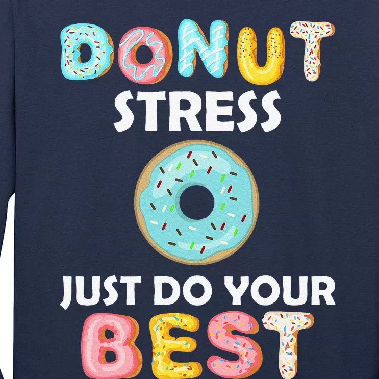 Donut Stress Just Do Your Best Test Day Teacher Gifts Tall Long Sleeve T-Shirt