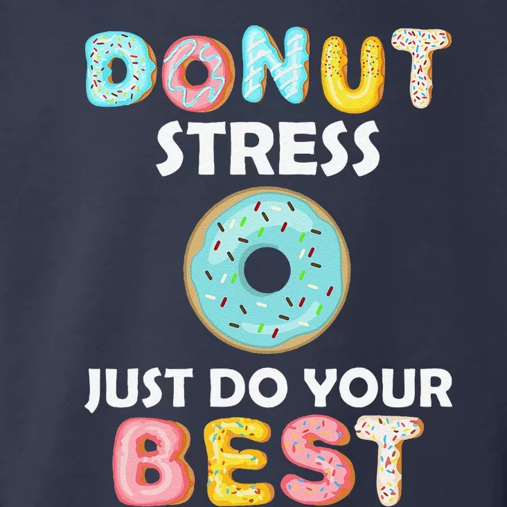 Donut Stress Just Do Your Best Test Day Teacher Gifts Toddler Hoodie