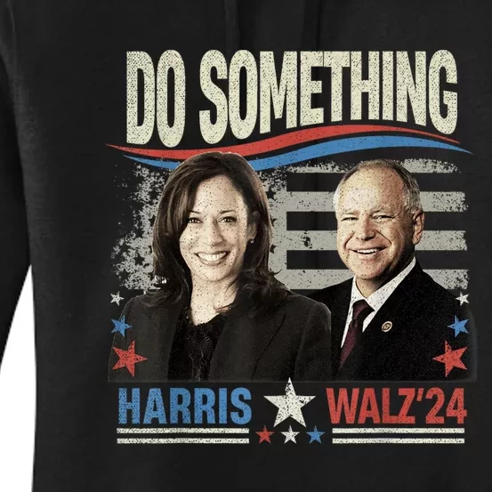 Do Something Kamala Harris Walz 2024 President Campaign Women's Pullover Hoodie