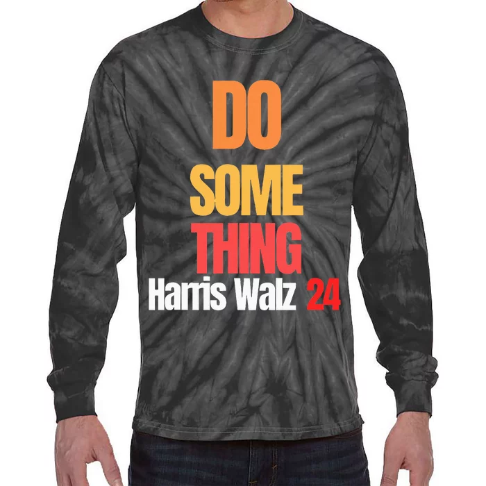 Do Something Kamala Harris Tim Walz Election 24 President Tie-Dye Long Sleeve Shirt