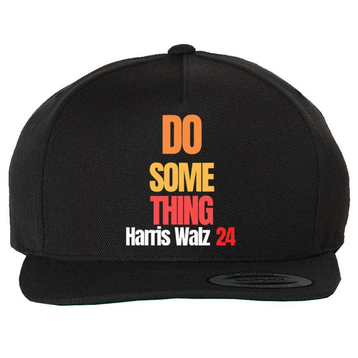 Do Something Kamala Harris Tim Walz Election 24 President Wool Snapback Cap