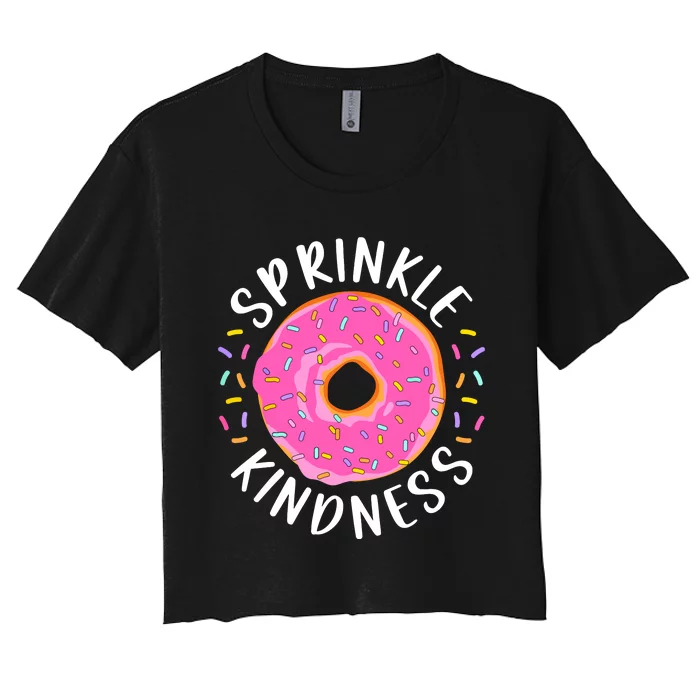 Donut Sprinkle Kindness Funny Girl Women Doughnut Lover Women's Crop Top Tee