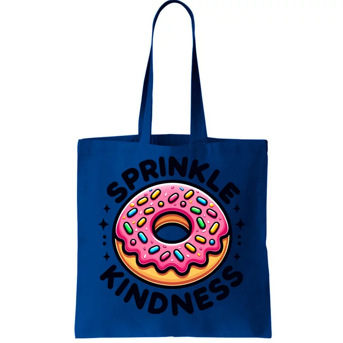 Donut Sprinkle Kindness Dessert Doughnut Funny Gift Tote Bag