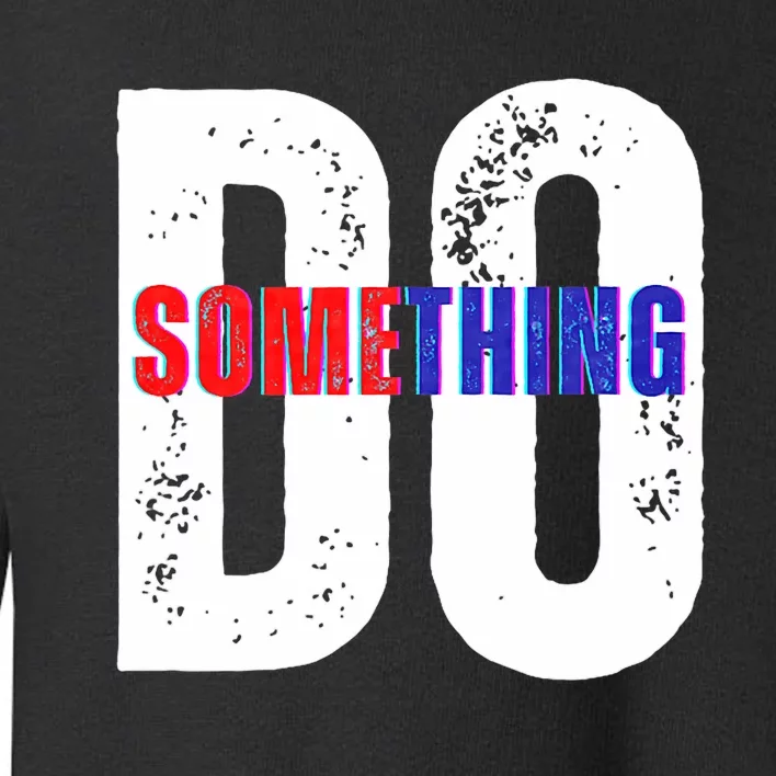 Do Something Kama 2024 Toddler Sweatshirt