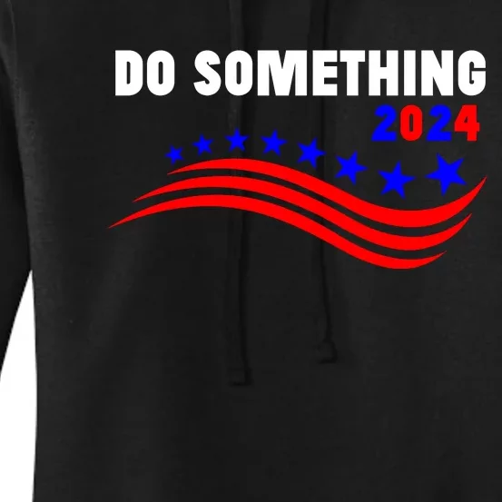 Do Something Kamala Harris Walz 2024 President Campaign Women's Pullover Hoodie