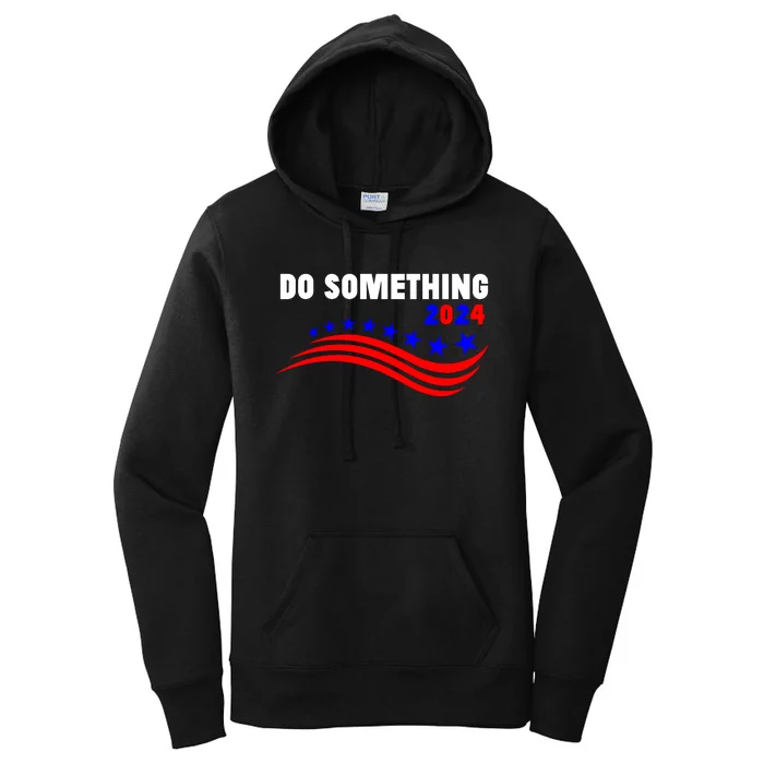 Do Something Kamala Harris Walz 2024 President Campaign Women's Pullover Hoodie