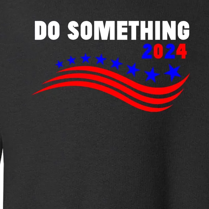 Do Something Kamala Harris Walz 2024 President Campaign Toddler Sweatshirt