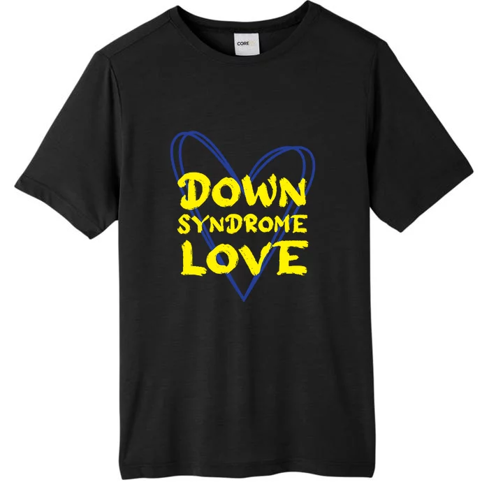 Down Syndrome Love For Down Syndrome Awareness Gift ChromaSoft Performance T-Shirt