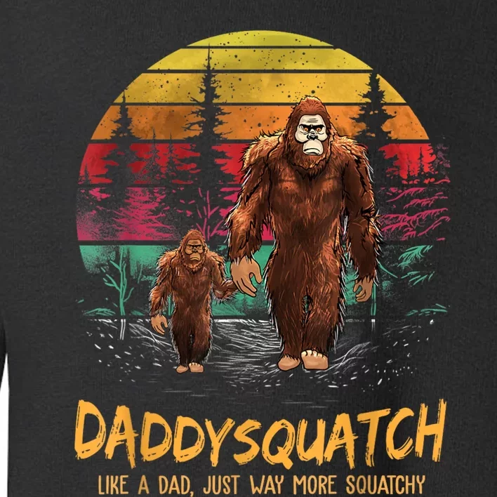 Daddy Squatch Like A Dad Way More Squatchy Retro Fathers Day Toddler Sweatshirt