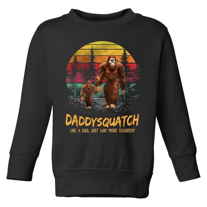 Daddy Squatch Like A Dad Way More Squatchy Retro Fathers Day Toddler Sweatshirt