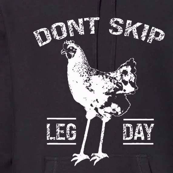 Dont Skip Leg Day Chicken Gym Workout Fitness Funny Premium Hoodie