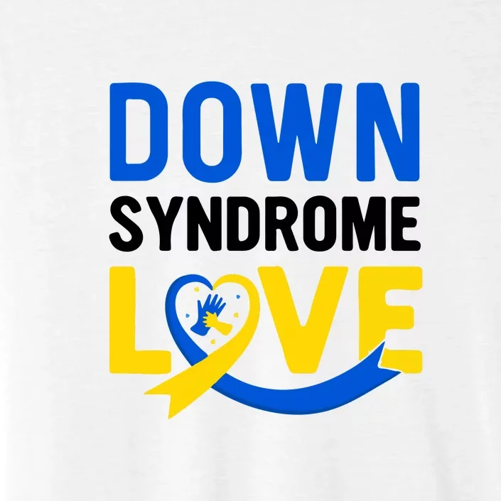 Down Syndrome Love, Down Syndrome Awareness Gift ChromaSoft Performance T-Shirt