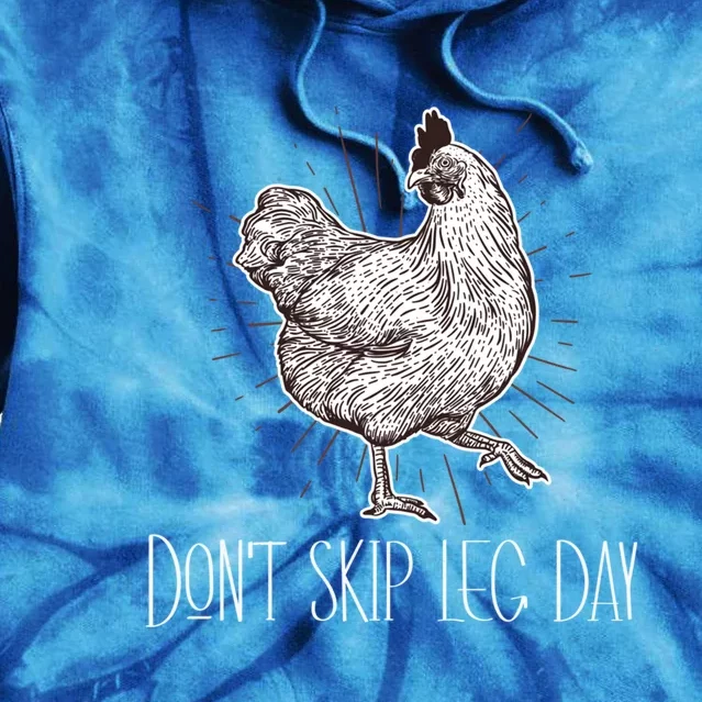 Don't Skip Leg Day Funny Lifting Workout Chicken Legs Gift Tie Dye Hoodie