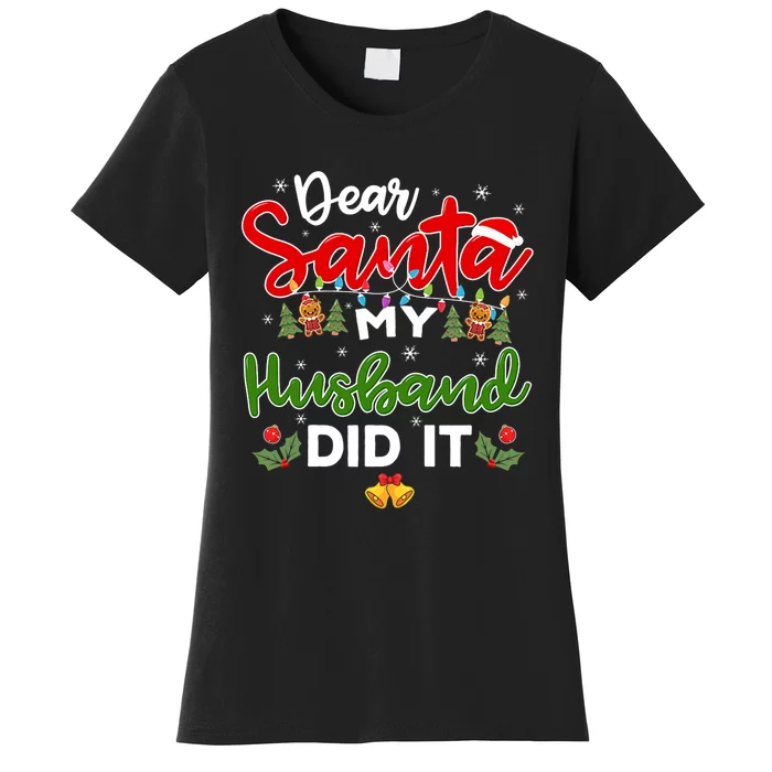 Dear Santa My Husband Did It Funny Christmas Women's T-Shirt