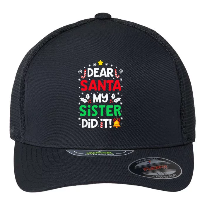 Dear Santa My Sister Did It Funny Christmas Flexfit Unipanel Trucker Cap