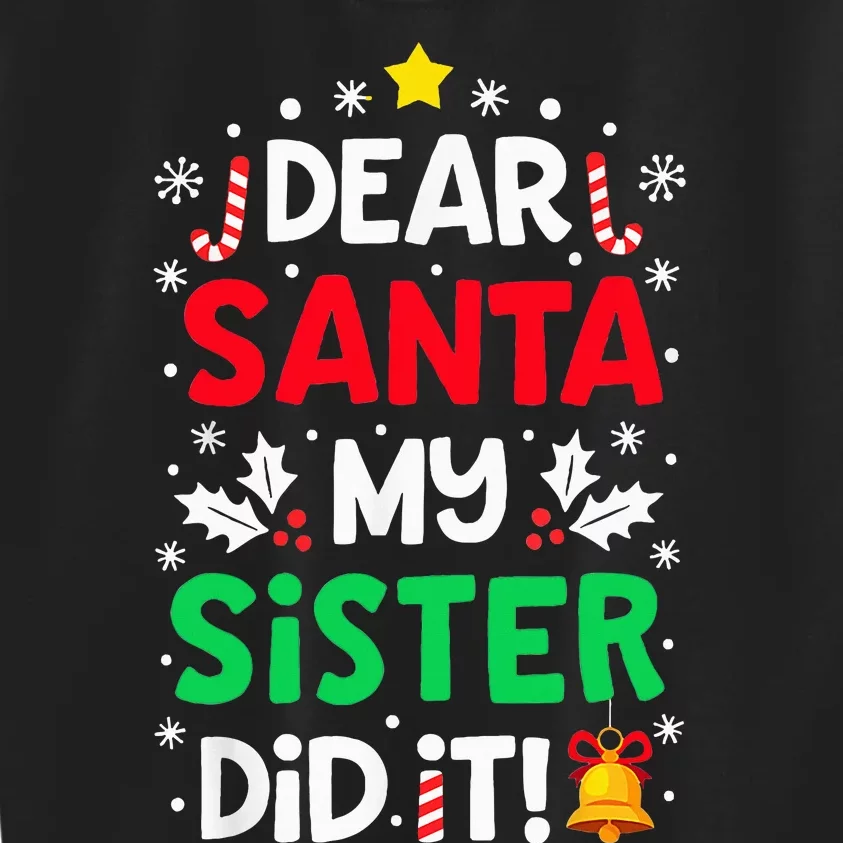 Dear Santa My Sister Did It Funny Christmas Kids Sweatshirt