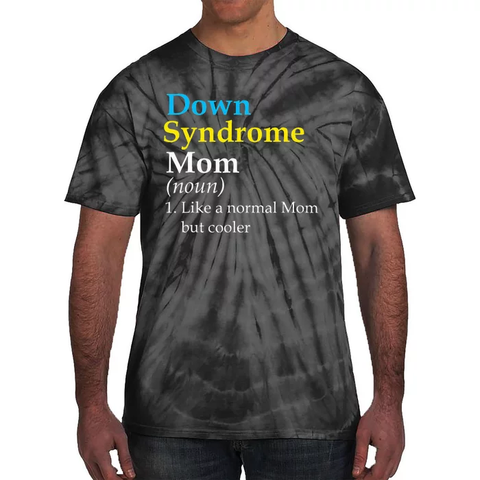 Down Syndrome Mom Funny Definition World Awareness Day Tie-Dye T-Shirt