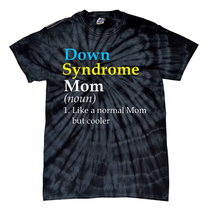 Down Syndrome Mom Funny Definition World Awareness Day Tie-Dye T-Shirt