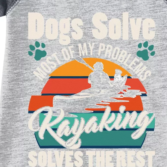 Dogs Solve Most Of My Problems Kayaking Solves The Rest Infant Baby Jersey Bodysuit