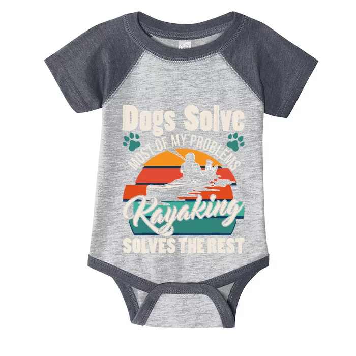 Dogs Solve Most Of My Problems Kayaking Solves The Rest Infant Baby Jersey Bodysuit