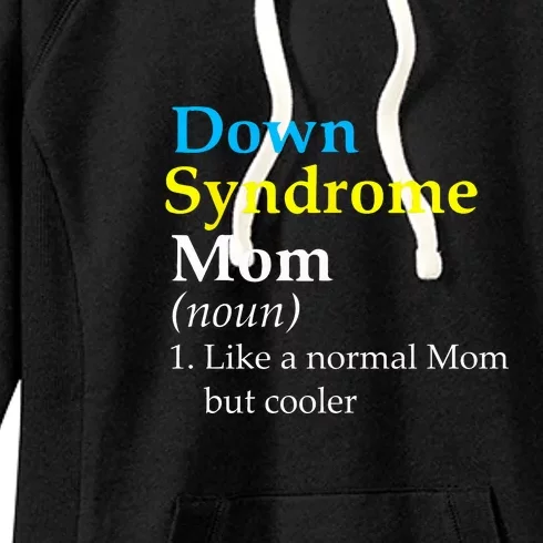 Down Syndrome Mom Funny Definition World Awareness Day Gift Women's Fleece Hoodie