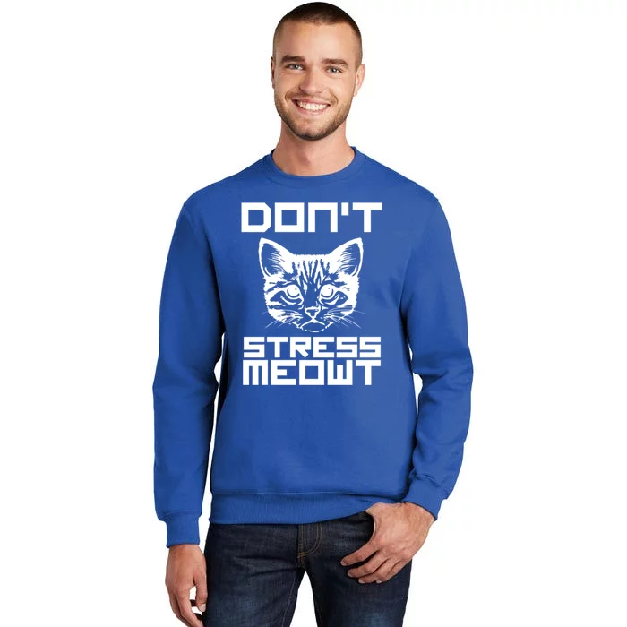 Dont Stress Meowt Cat Gift Tall Sweatshirt