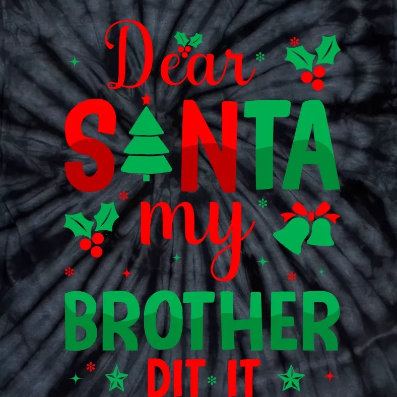 Dear Santa My Brother Did It Christmas Quote Graphic Tie-Dye T-Shirt